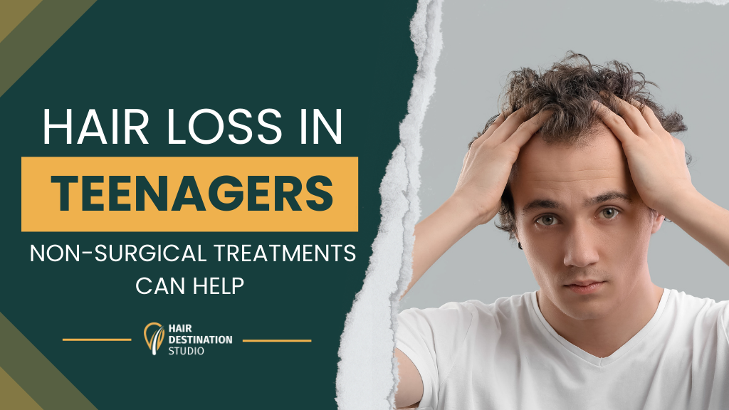 What Causes Hair Loss in Teenagers, and How Non-Surgical Treatments Can Help