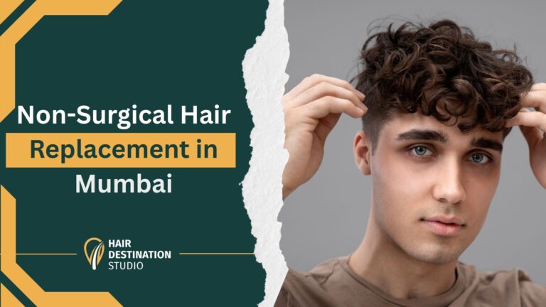 Non-Surgical Hair Replacement in Mumbai Non-Surgical Hair Replacement in Mumbai