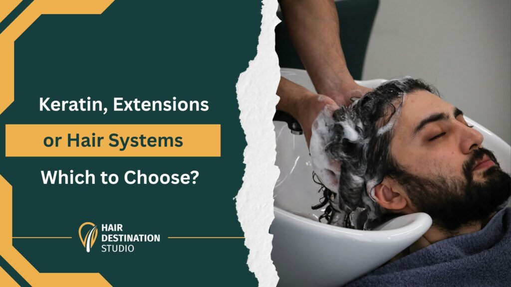 Keratin Treatments, Hair Extensions & Hair Systems: Which Treatment Works Best for You?