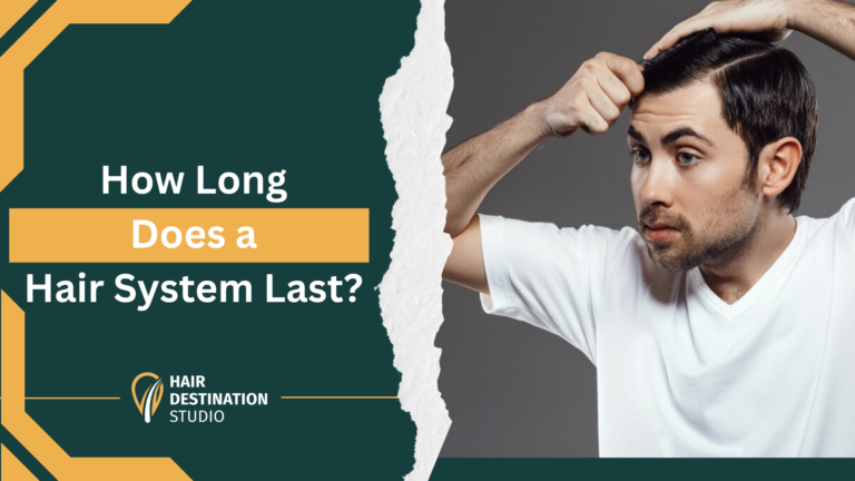 How Long Does a Hair Replacement System Last?