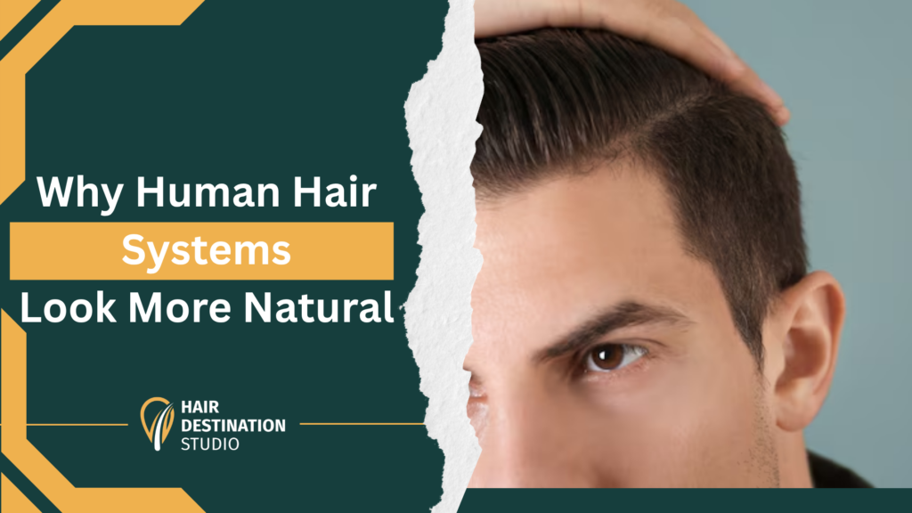 Why Human Hair Systems Look More Natural Than You Think