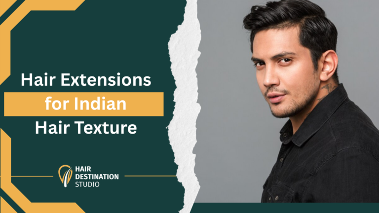 How to Choose the Best Hair Extensions for Indian Hair Texture