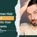 Real Human Hair vs Synthetic Hair Systems